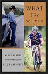 What If? Volume II by Bill Humphreys What If? Volume II by Bill Humphreys