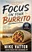 Focus On Your Burrito: A Sm...