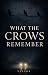 What The Crows Remember