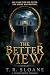 The Better View: A Gothic P...
