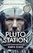 Pluto Station Book 1: An Al...