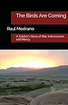 The Birds Are Coming: A Soldier's Story of War, Intercession, and Mercy The Birds Are Coming: A Soldier's Story of War, Intercession, and Mercy