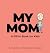 My Mom: A Fill-in Book for ...
