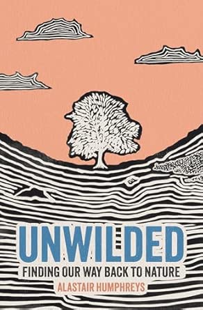 Unwilded: Finding Our Way Back to Nature