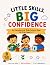 Little Skills, Big Confidence by S Jones