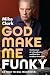 God Make Me Funky: Confessi...