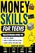 Money Skills for Teens: The...