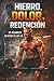 HIERRO, DOLOR Y REDENCIÓN: ...