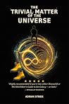 The Trivial Matter of The Universe The Trivial Matter of The Universe