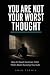You Are Not Your Worst Thought by Owen Corwin