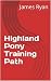 Highland Pony Training Path