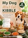 My Dog Won’t Eat ...