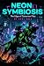 NEON SYMBIOSIS: The Edge Of...