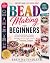 Bead Making for Beginners by Brenda Findley