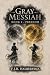 Gray Messiah by F.J.R. Halbertsma