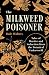 The Milkweed Poisoner: Tale...