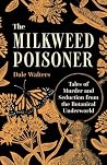 The Milkweed Poisoner by Dr. Dale Walters