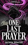 One Last Prayer by Mosha Winter