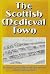 The Scottish Medieval Town by Michael  Lynch