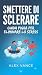 SMETTERE DI SCLERARE: Guida...