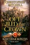 Oft Bled the Crown