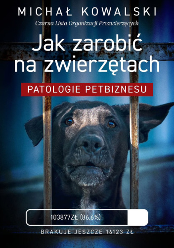 Jak zarobić na zwierzętach. Patologie petbiznesu