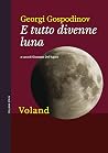 E tutto divenne luna