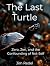 The Last Turtle: Zero, Zen,...