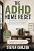 The ADHD Home Reset: A Prac...