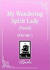 My Wandering Spirit Lady (Novel) Vol. 1 by Qing Jun Mo Xiao