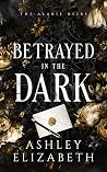 Betrayed in the Dark