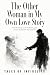 The Other Woman in My Own L...