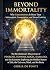 BEYOND IMMORTALITY: Why Con...