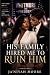 His Family Hired Me to Ruin...