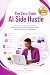 The Zero-Code AI Side Hustle: Create Apps, Websites, and Digital Products Using Simple Chat Prompts—No Coding or Tech Experience Required