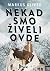 Nekad smo živeli ovde