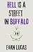 Hell is a Street in Buffalo by Evan Lucas