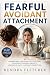 FEARFUL AVOIDANT ATTACHMENT...