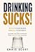 Drinking Sucks!: Repair You...