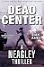 DEAD CENTER (A Neagley Thriller) by Dan Ames