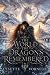 The World the Dragons Remembered by Lysette Vornelle The World the Dragons Remembered by Lysette Vornelle