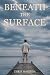 Beneath the Surface by Chris McKenna Beneath the Surface by Chris McKenna