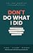 Don’t Do What I Did by Call Chronicles