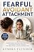 FEARFUL AVOIDANT ATTACHMENT...