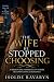 The Wife He Stopped Choosin...