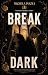 BREAK THE DARK