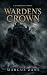 Warden's Crown by Marcus Zane