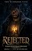 Rejected: A Rejected Mates Dark Wolf Shifter Reverse Harem Romance (The Sundered Pack Book 1)