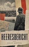 Heeresbericht: Ein Antikriegsroman über Westfront, Schützengraben und den Kriegswahnsinn der Materialschlacht (German Edition)