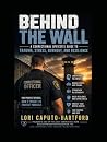 Behind the Wall by Lori A Caputo-Hartford